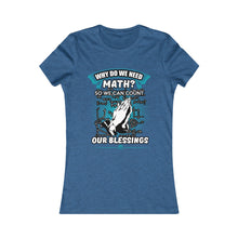 Load image into Gallery viewer, Why Do We Need Math Women's Favorite Tee