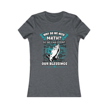 Load image into Gallery viewer, Why Do We Need Math Women's Favorite Tee