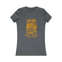 Load image into Gallery viewer, Mad Max Fury Road Women&#39;s Favorite Tee
