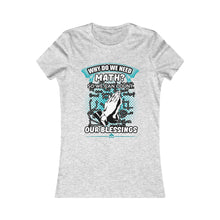 Load image into Gallery viewer, Why Do We Need Math Women&#39;s Favorite Tee
