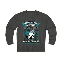 Load image into Gallery viewer, Why Do We Need Math? Unisex French Terry Crew
