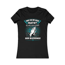 Load image into Gallery viewer, Why Do We Need Math Women&#39;s Favorite Tee
