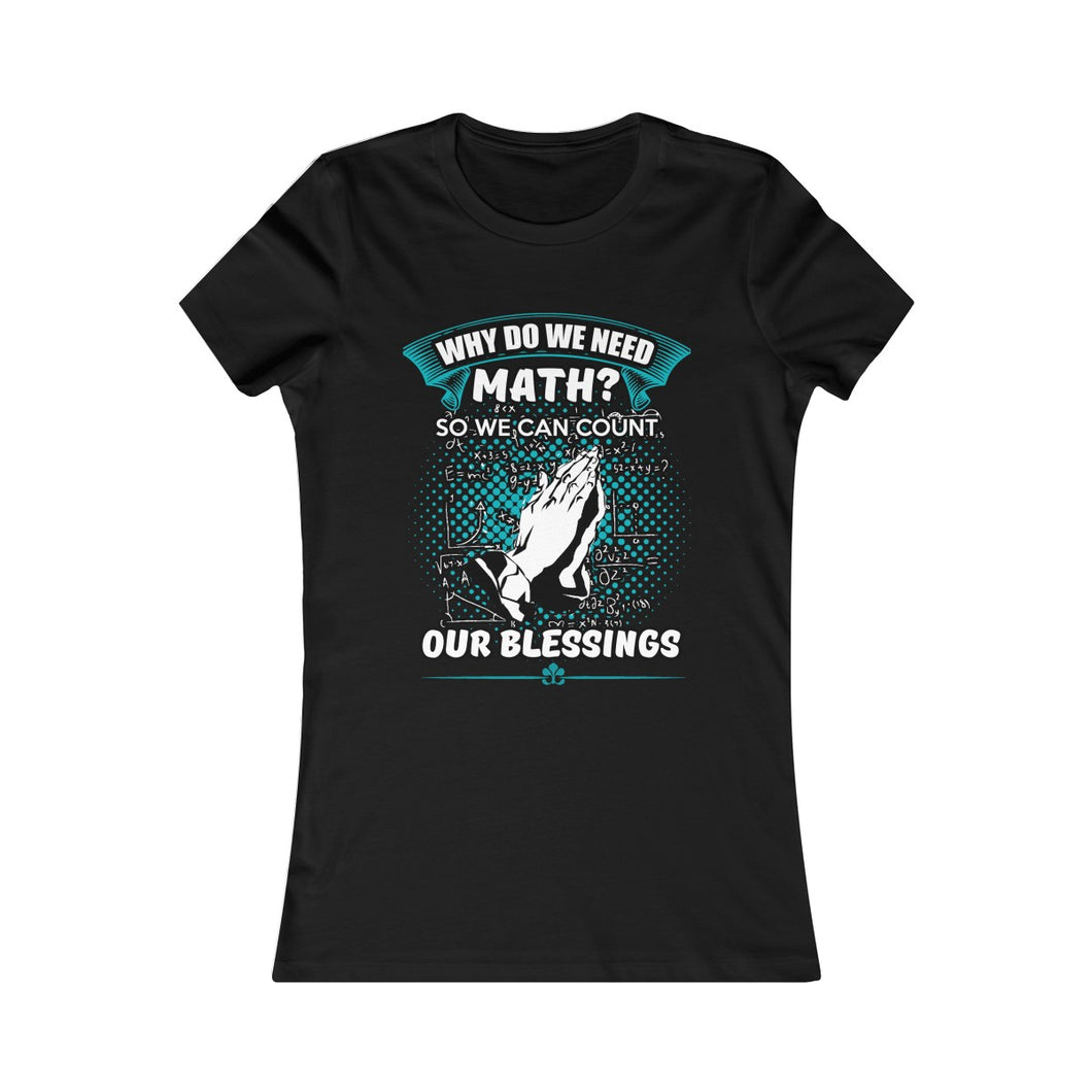 Why Do We Need Math Women's Favorite Tee